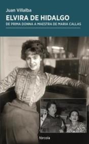 Elvira de Hidalgo "De 'prima donna' a maestra de Maria Callas".