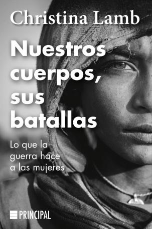 Nuestros cuerpos, sus batallas "Lo que la guerra hace a las mujeres". 