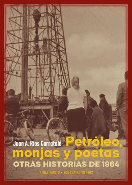 Petróleo, monjas y poetas "Otras historias de 1964"