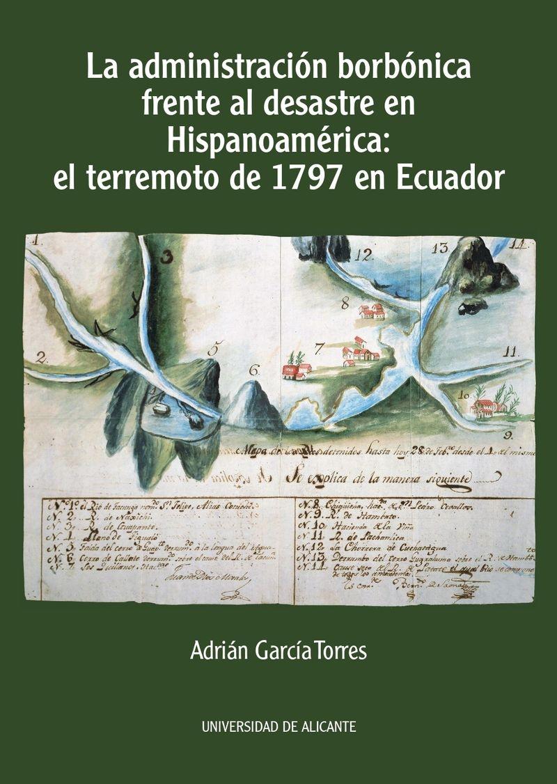 La administración borbónica frente al desastre en Hispanoamérica: el terremoto de 1797 en Ecuador. 