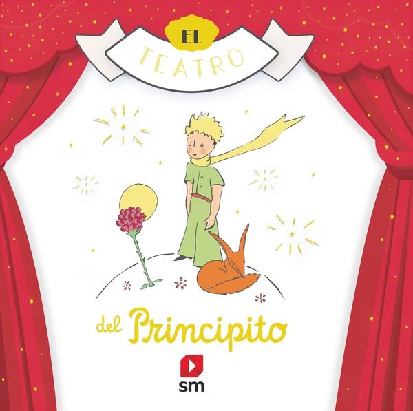 El teatro del Principito · Saint-Exupéry, Antoine de: SM EDICIONES  -978-84-1392-028-3 - Libros Polifemo