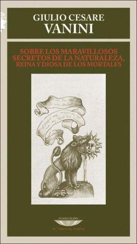 Sobre los maravillosos secretos de la naturaleza, reina y diosa de los mortales. 