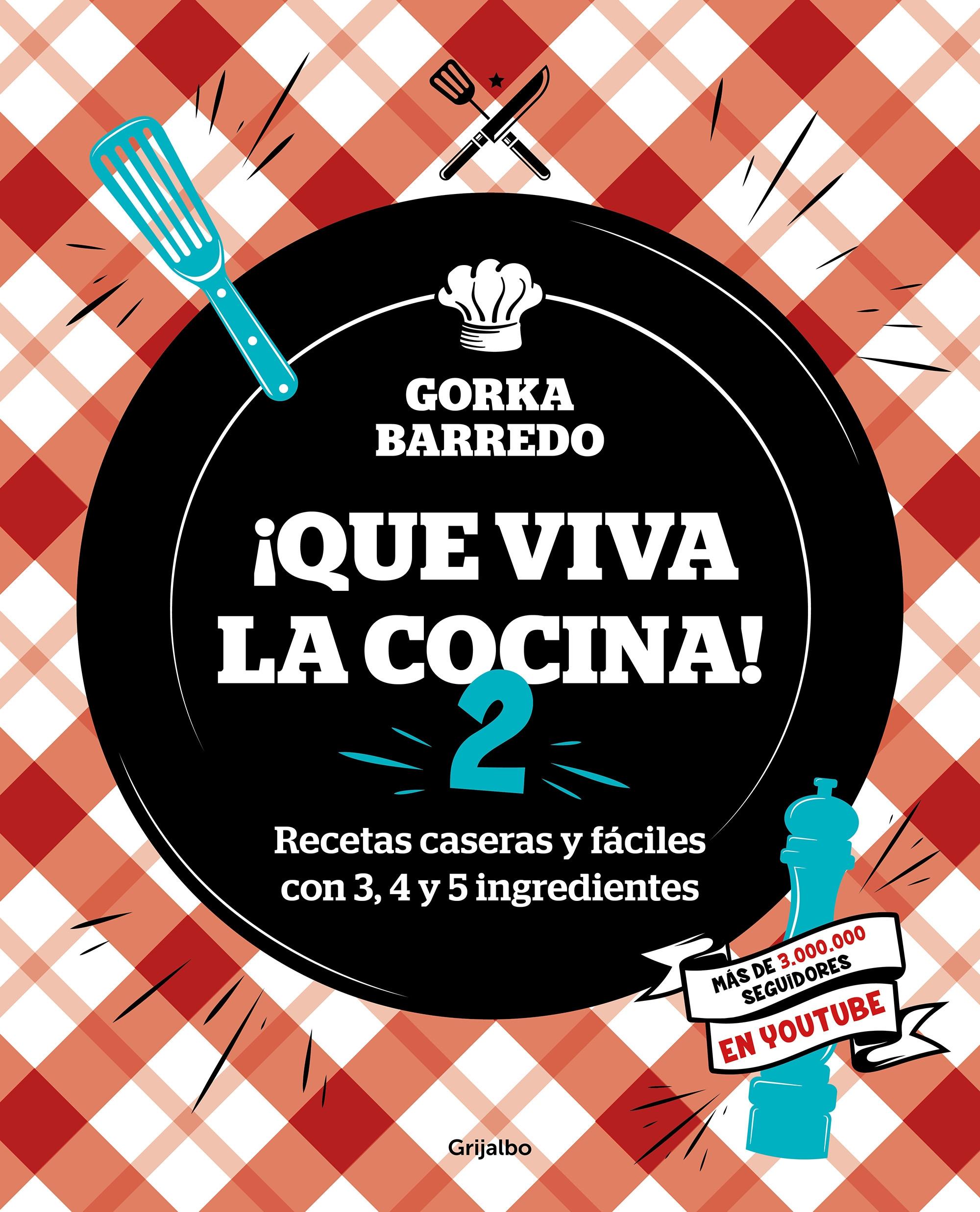 ¡Que viva la cocina! - 2 "Recetas caseras y fáciles con 3, 4 y 5 ingredientes"