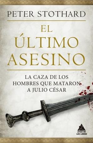 El último asesino "La caza de los hombres que mataron a Julio César". 