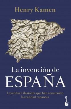 La invención de España "Leyendas e ilusiones que han construido la realidad española". 