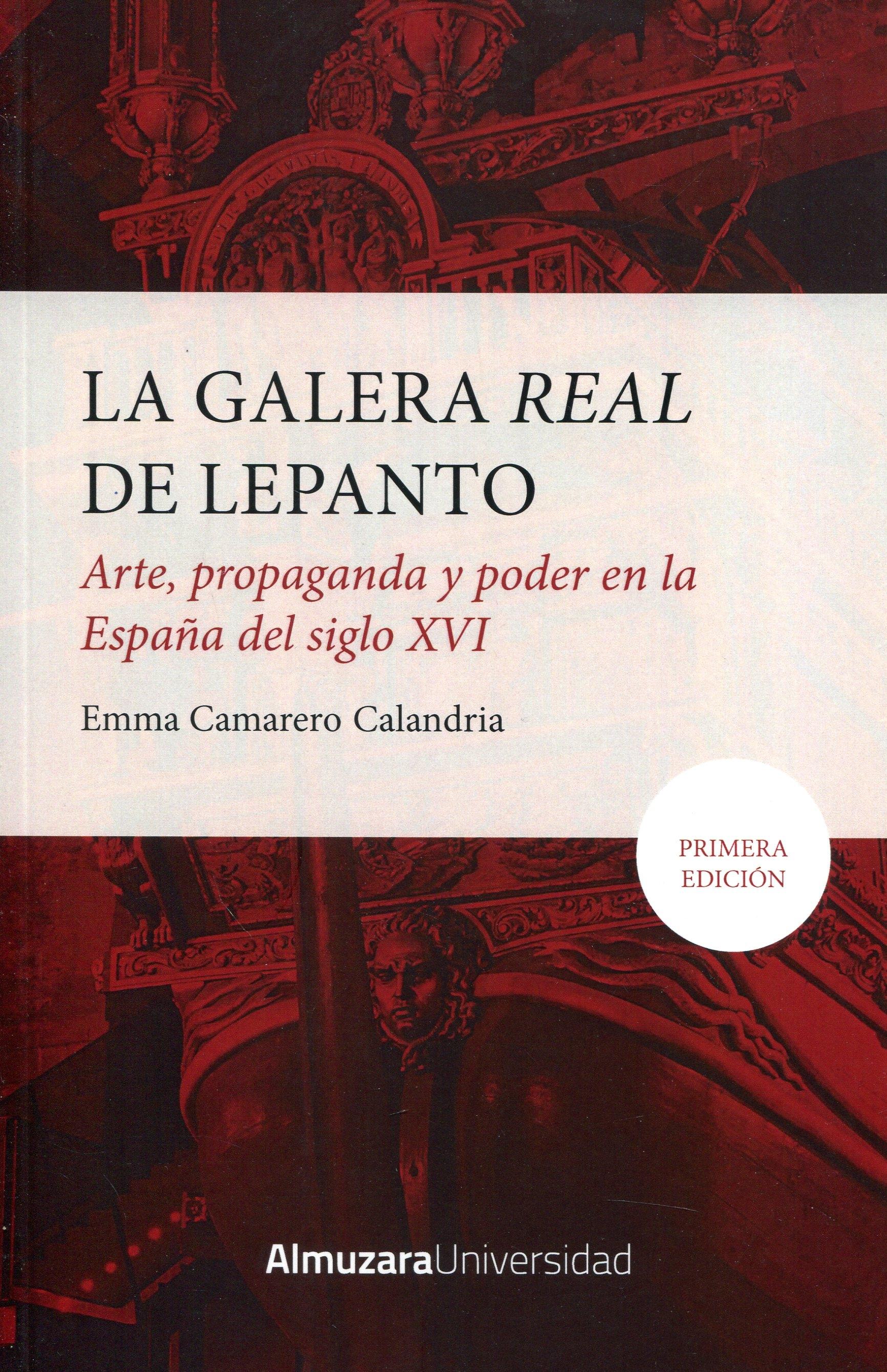 La Galera 'Real' de Lepanto "Arte, propaganda y poder en la España del siglo XVI"