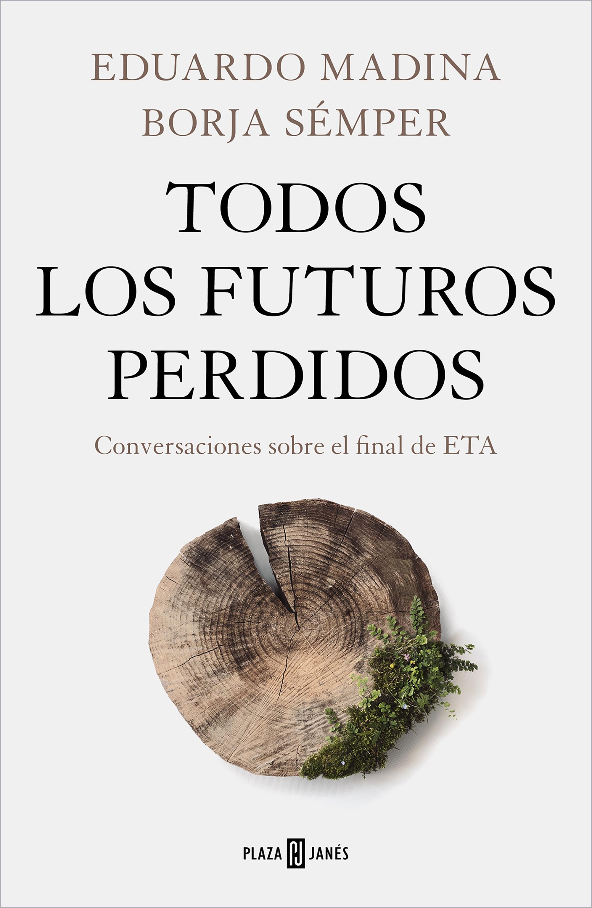 Todos los futuros perdidos "Conversaciones sobre el final de ETA". 