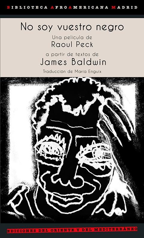 No soy vuestro negro  "(Una película de Raoul Peck a partir de textos de James Baldwin)"