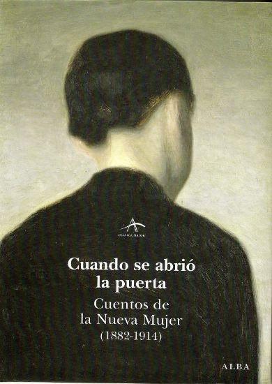 Cuando se abrió la puerta "Cuentos de la Nueva Mujer (1882-1914)". 