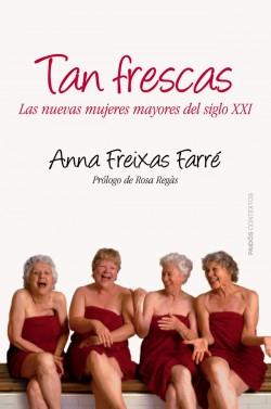 Tan frescas "Las nuevas mujeres mayores del siglo XX". 