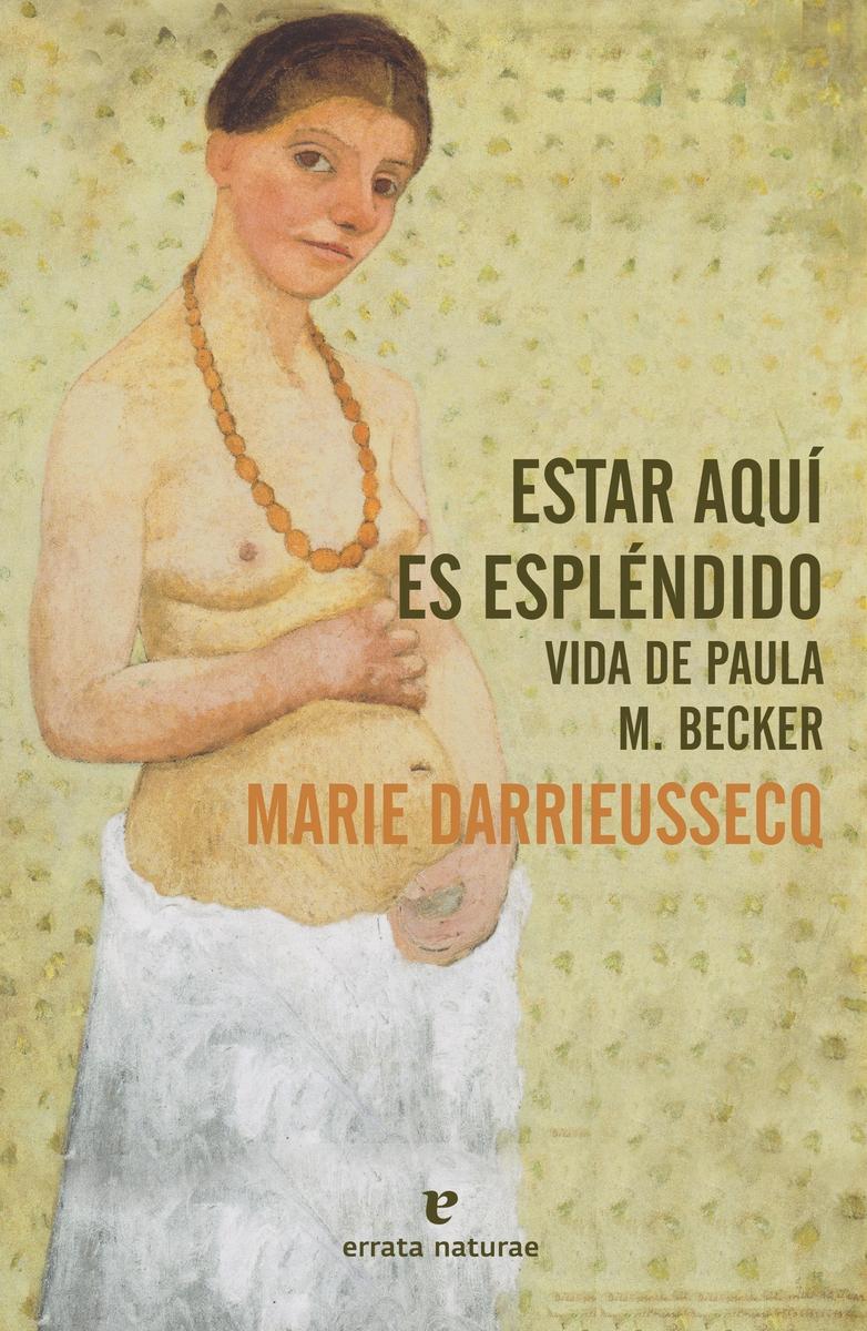 Estar aquí es espléndido "Vida de Paula M. Becker". 