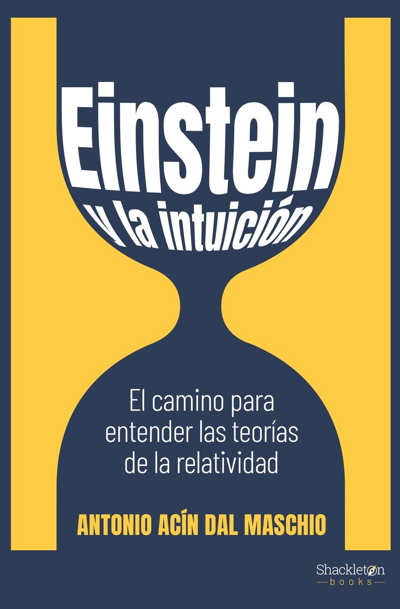 Einstein y la intuición "El camino para entender las teorías de la relatividad"