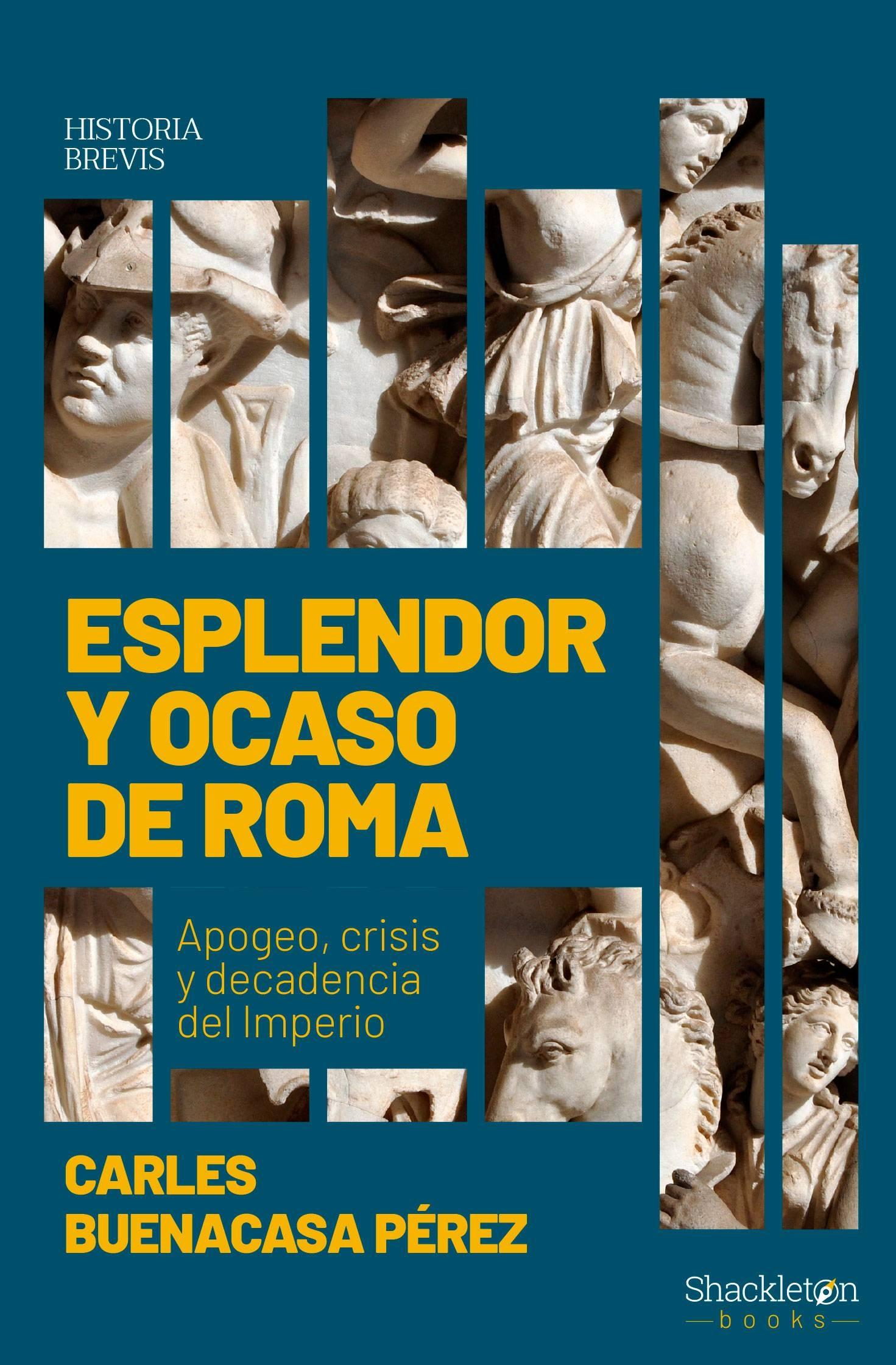 Esplendor y ocaso de Roma "Apogeo, crisis y decadencia del Imperio"