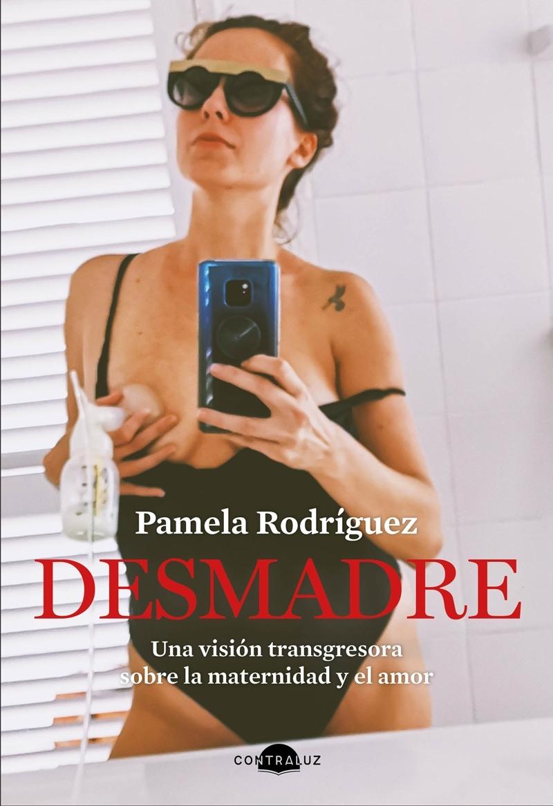 Desmadre "Una visión transgresora sobre la maternidad y el amor". 