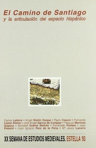 El Camino de Santiago y la articulación del espacio hispánico "XX Semana de Estudios Medievales. Estella '93". 