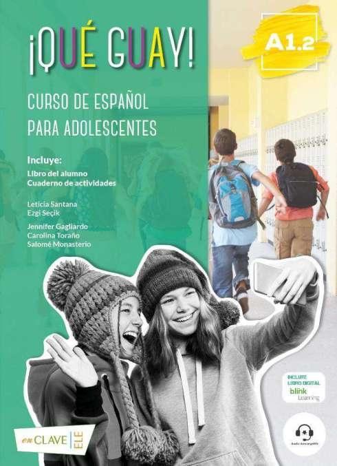 ¡Qué guay! A1.2 Alumno + Ejercicios "Curso de español para adolescentes". 