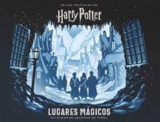Harry Potter: lugares mágicos: Un álbum de las escenas de papel
