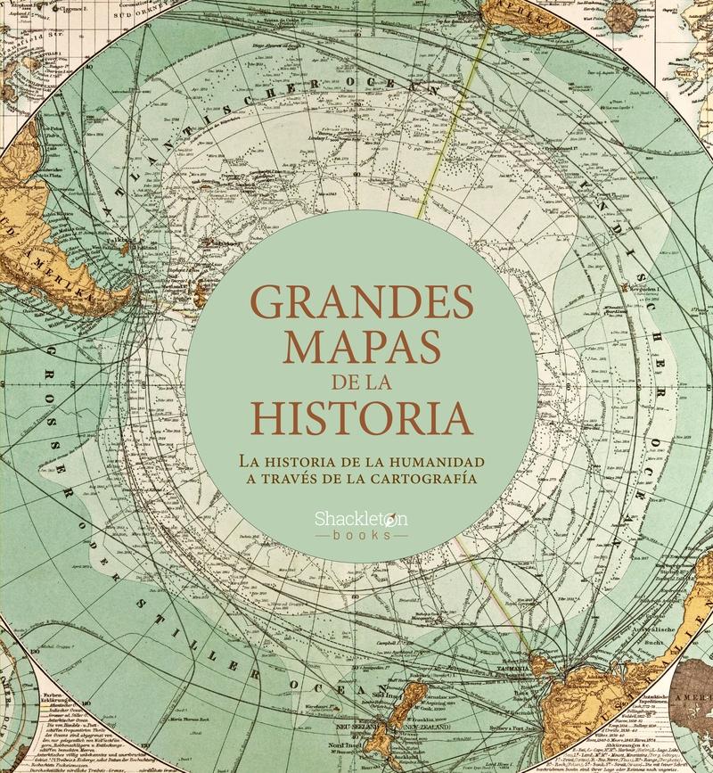 Grandes mapas de la historia "La historia de la humanidad a través de la cartografía". 
