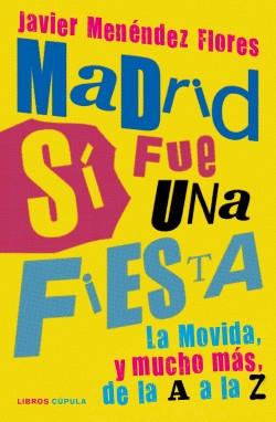 Madrid sí fue una fiesta "La Movida, y mucho más, de la A a la Z". 