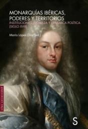 Monarquías ibéricas, poderes y territorios "Instituciones, nobleza y dinámica política (siglo XVIII)". 