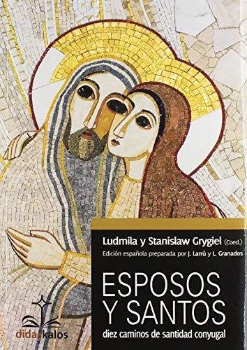 Esposos y santos "Diez caminos de santidad conyugal"