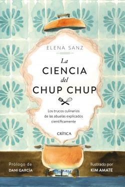 La ciencia del chup chup "Los trucos culinarios de las abuelas explicados científicamente"