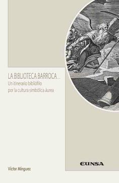 La Biblioteca Barroca "Un itinerario bibliófilo por la cultura simbólica áurea". 