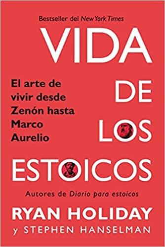 Vida de los estoicos "El arte de vivir desde Zenón hasta Marco Aurelio". 