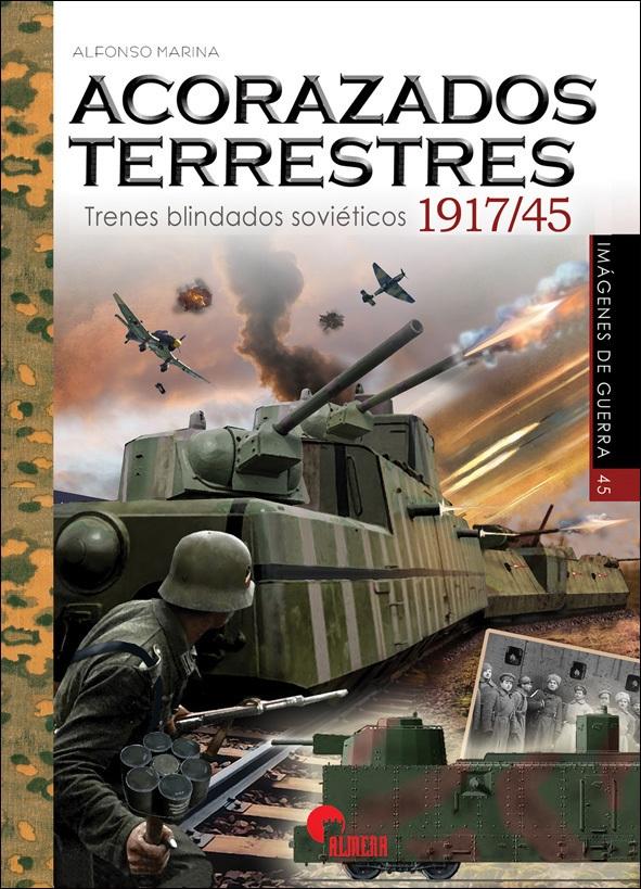 Acorazados terrestres "Trenes blindados soviéticos 1917/45". 