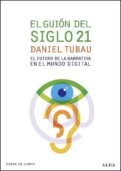 El guión del siglo 21 "El futuro de la narrativa en el mundo digital"