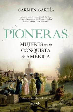 Pioneras "Mujeres en la conquista de América". 