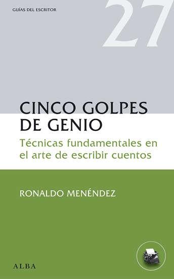 Cinco golpes de genio "Técnicas fundamentales en el arte de escribir cuentos". 