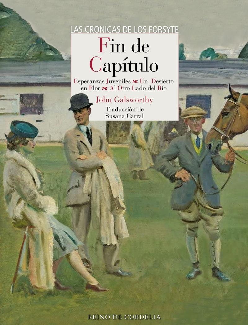 Fin de capítulo (Las crónicas de los Forsyte) "Esperanzas juveniles / Un desierto en flor / Al otro lado del río". 