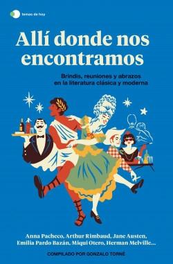 Allí donde nos encontramos "Brindis, reuniones y abrazos en la literatura clásica y moderna"