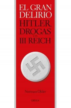 El gran delirio "Hitler, drogas y el III Reich"