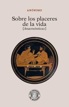 Sobre los placeres de la vida "(Anacreónticas)". 