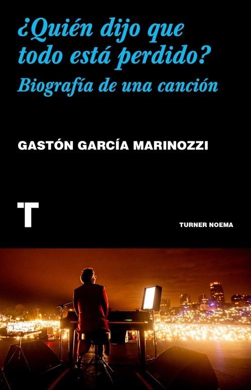 ¿Quién dijo que todo está perdido? "Biografía de una canción"