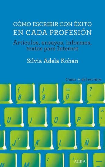 Cómo escribir con éxito en cada profesión "Artículos, ensayos, informes, textos para Internet"