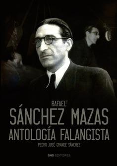 Rafael Sánchez Mazas. Antología falangista. 