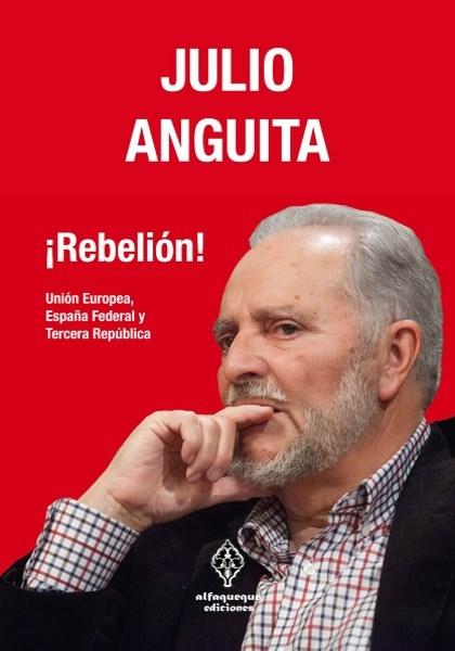 ¡Rebelión! "Unión Europea, España Federal y Tercera República"