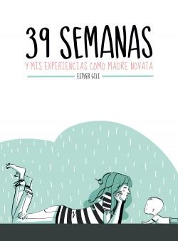 39 semanas "Y mis experiencias como madre novata"