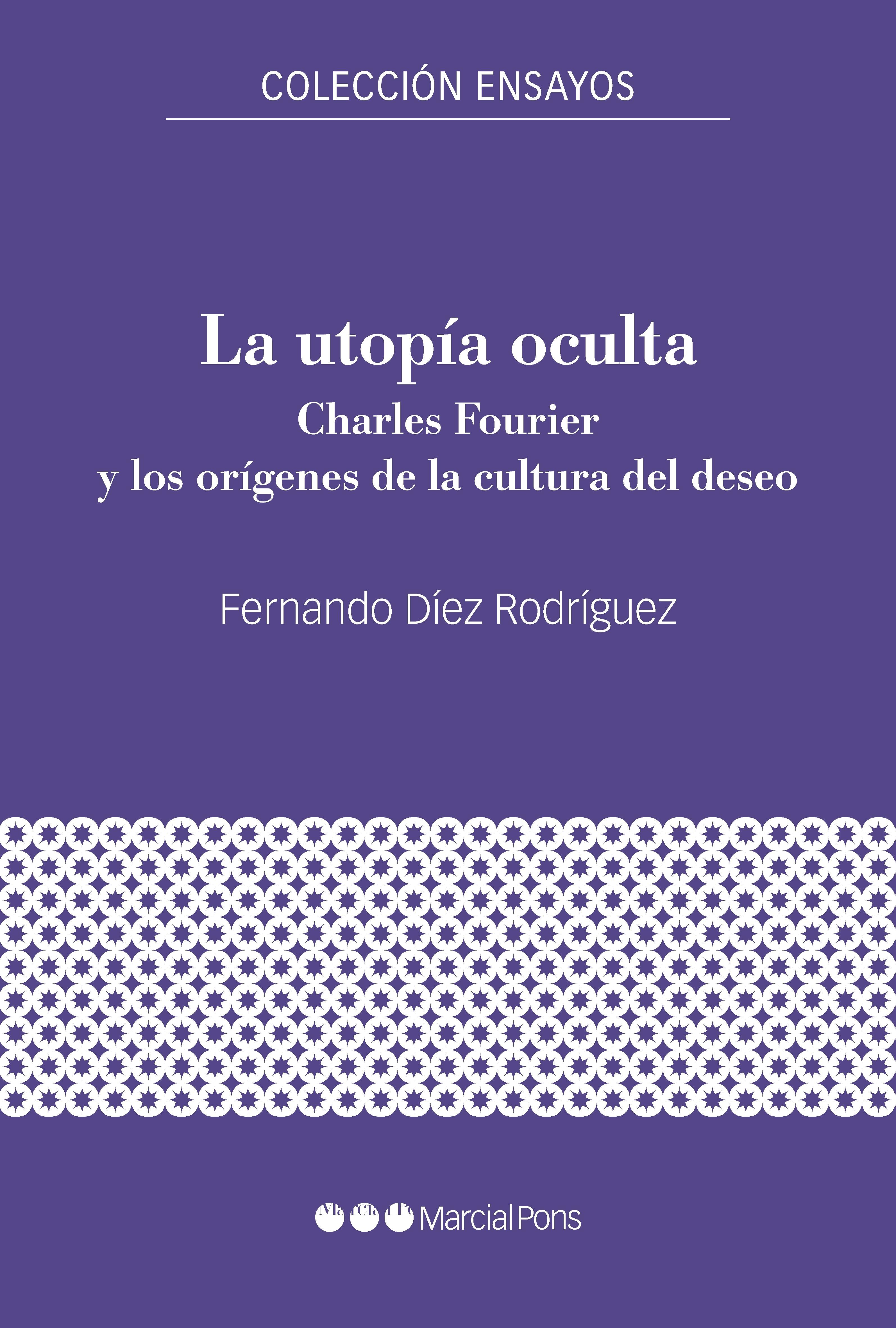 La utopía oculta "Charles Fourier y los orígenes de la cultura del deseo". 