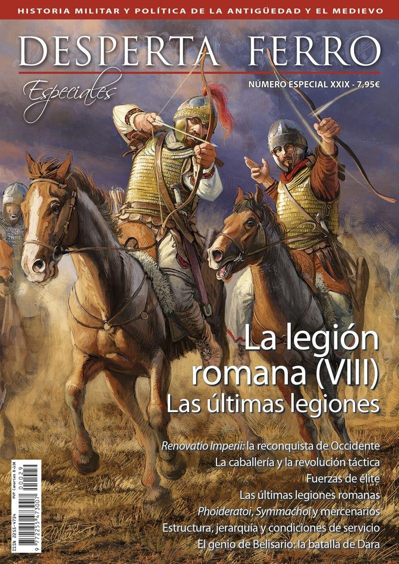 Desperta Ferro. Número especial - XXIX: La legión romana (VIII). Las últimas legiones