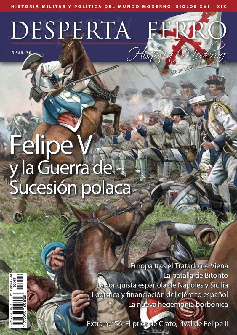 Desperta Ferro. Historia Moderna nº 55: Felipe V y la Guerra de Sucesión polaca. 