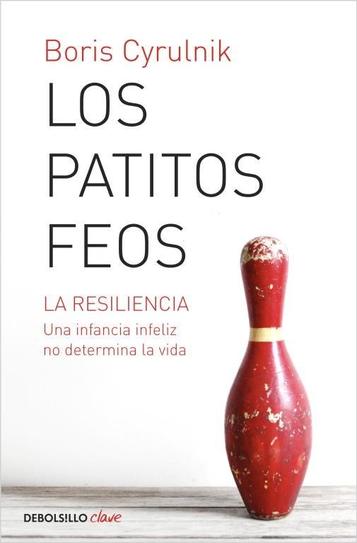 Los patitos feos "La resiliencia. Una infancia infeliz no determina la vida". 