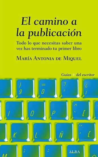 El camino a la publicación "Todo lo que necesitas saber una vez has terminado tu primer libro". 