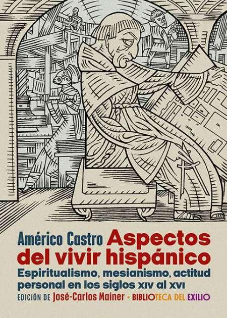 Aspectos del vivir hispánico "Espiritualismo, mesianismo, actitud personal en los siglos XIV al XVI". 