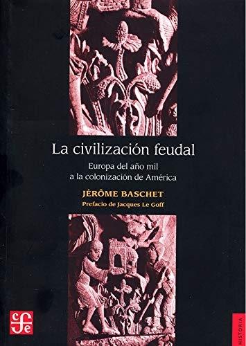 La civilización feudal "Europa del año mil a la colonización de América". 