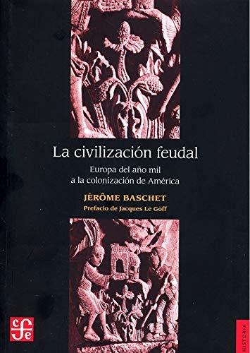 La civilización feudal "Europa del año mil a la colonización de América"