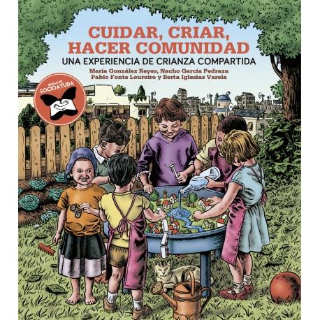 Cuidar, criar, hacer comunidad "Una experiencia de crianza compartida". 